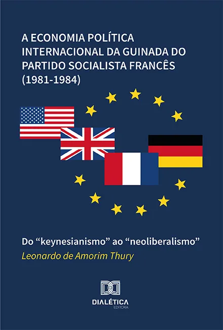 A economia política internacional da guinada do Partido Socialista Francês (1981-1984): Do “keynesianismo” ao “neoliberalismo”