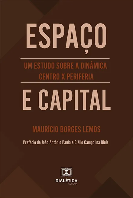 Espaço e Capital: Um estudo sobre a dinâmica Centro X Periferia