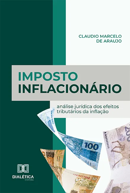 Imposto Inflacionário: análise jurídica dos efeitos tributários da inflação