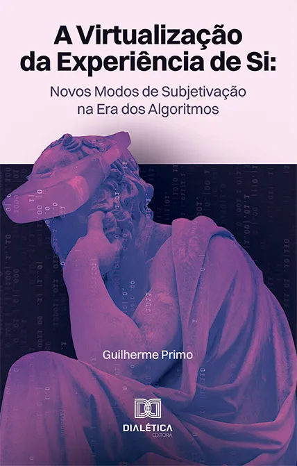 A Virtualização da Experiência de Si: Novos Modos de Subjetivação na Era dos Algoritmos