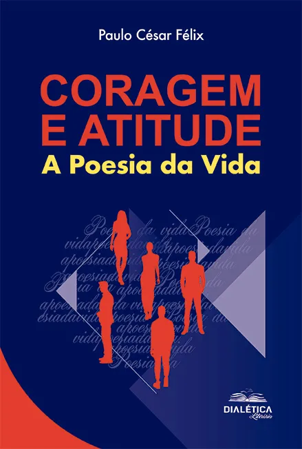 Coragem e Atitude: A Poesia da Vida