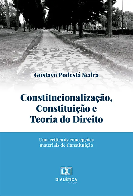 Constitucionalização, Constituição e Teoria do Direito: uma crítica às concepções materiais de Constituição