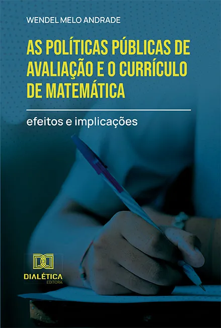 As Políticas Públicas de Avaliação e o Currículo de Matemática: Efeitos e Implicações