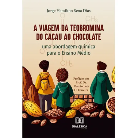 A Viagem da Teobromina do Cacau ao Chocolate: uma abordagem química para o Ensino Médio
