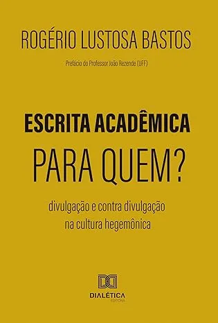 Escrita acadêmica para quem?: divulgação e contra divulgação na cultura hegemônica