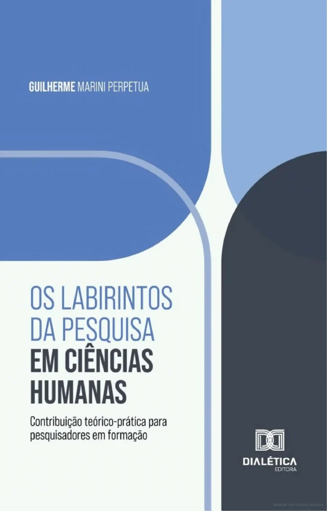 Os labirintos da pesquisa em Ciências Humanas: Contribuição teórico-prática para pesquisadores em formação