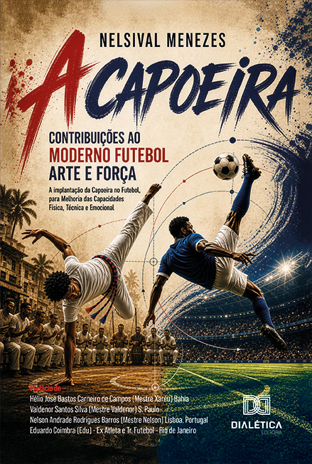 Capa do livro A capoeira: contribuições ao moderno futebol arte e força: a implantação da capoeira no futebol, para melhoria das capacidades física, técnica e emocional