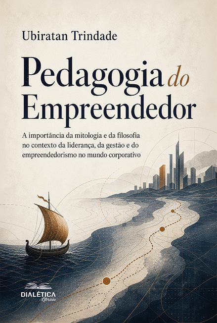 Capa do livro Pedagogia do empreendedor: a importância da mitologia e da filosofia no contexto da liderança, da gestão e do empreendedorismo no mundo corporativo