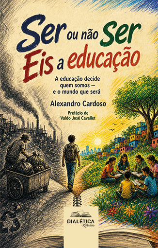 Capa do livro Ser ou não ser: eis a educação: a educação decide quem somos - e o mundo que será