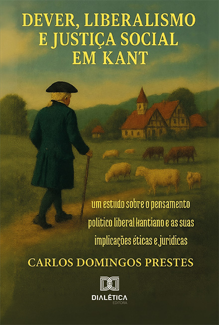 Capa do livro Dever, Liberalismo e Justiça Social em Kant: Um estudo sobre o pensamento político liberal kantiano e as suas implicações éticas e jurídicas