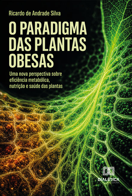 Capa do livro O paradigma das plantas obesas: uma nova perspectiva sobre eficiência metabólica, nutrição e saúde das plantas
